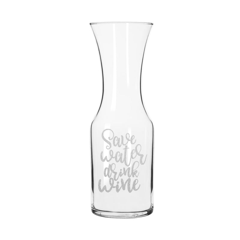 Clear glass wine carafe with narrow neck and 'Save water drink wine' text