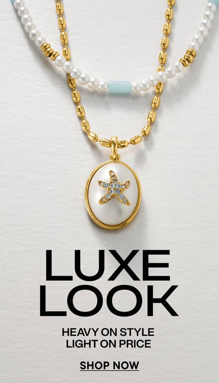Luxe Look. Heavy on Style. Light on Price. Shop Now