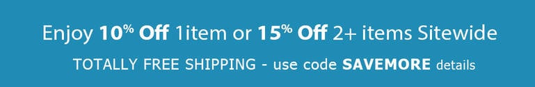 Enjoy 10% off 1 Item or 15% 2+ items + TOTALLY FREE Shipping