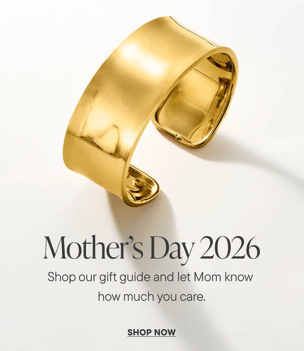 Mother's Day 2026. Shop our Gift Guide and let Mom know how much you care.