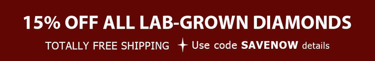 15% Off All Lab-Grown Diamonds + TOTALLY FREE Shipping