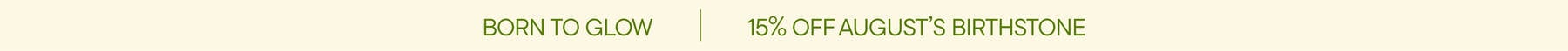 Born to Glow | 15% Off August Birthstone