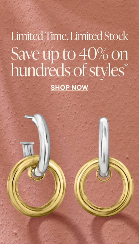 Limited Time, Limited Stock. Save up to 40% on hundreds of styles*