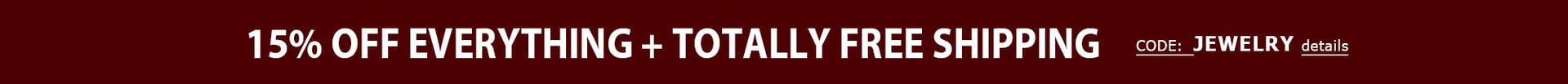15% Off Everything + TOTALLY FREE Shipping