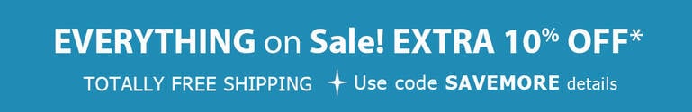 EVERYTHING ON SALE EXTRA 10% Off Order* + TOTALLY FREE Shipping
