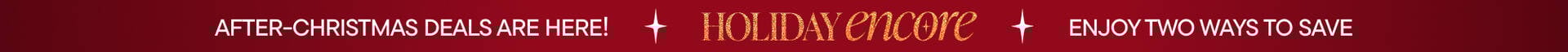 Holiday Encore - After-Christmas Deals Are Here!
