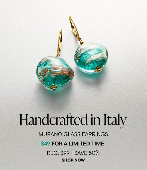 Handcrafted in Italy. Murano Glass Earrings $49 for a limited time. Reg. $99 | Save 50%. Shop Now