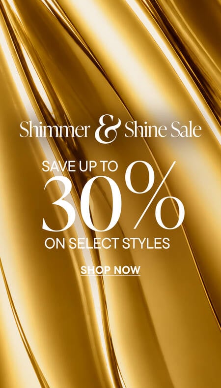 Shimmer & Shine Sale. Save Up To 30% on Select Styles. Shop Now