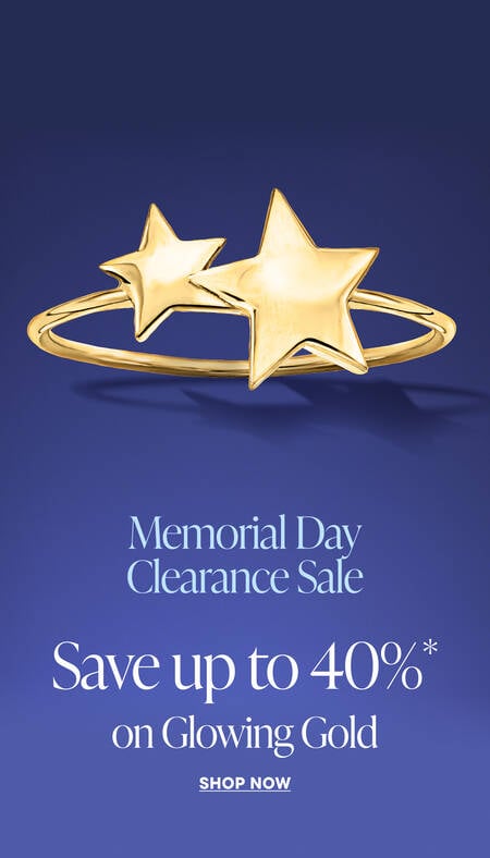 Memorial Day Weekend Sale. Glowing Gold. Extra 15% off Clearance* Shop Now