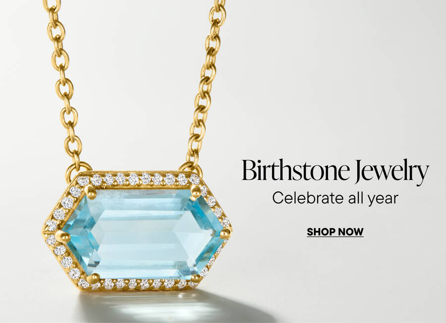 Birthstone Jewelry. Celebrate all year. shop now