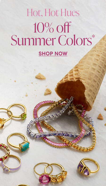 Hot, Hot Hues. 10% off Summer Colors*