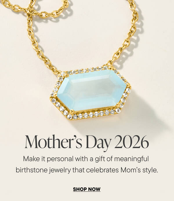 Mother's Day 2026. Shop our Gift Guide and let Mom know how much you care.