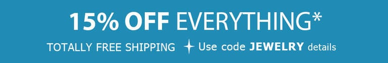 15% Off Everything* + TOTALLY FREE Shipping