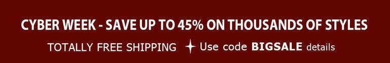 Cyber Week - Save Up To 45% on Thousands of Styles + TOTALLY FREE Shipping