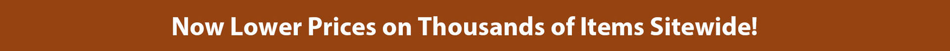 Now Lower Prices on Thousands of Items Sitewide