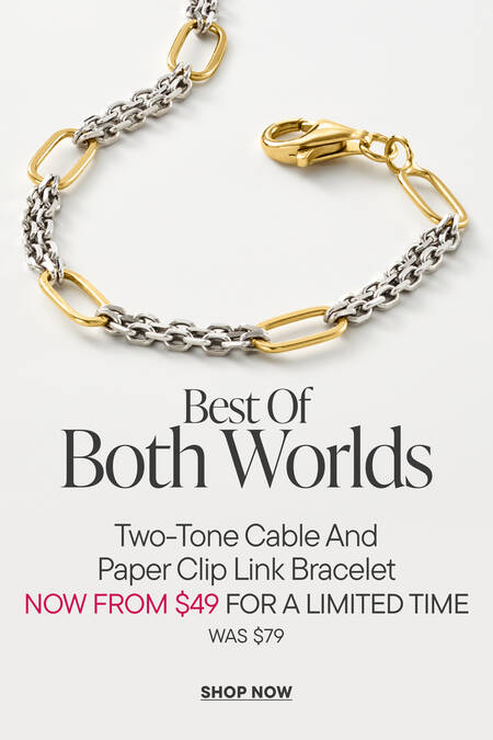 Best of Both Worlds. Two-Tone Cable and Paper Clip Link Bracelet. Now From $49