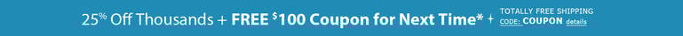 25% Off Thousands of Styles + FREE Gift Coupon for Next Time* TOTALLY FREE Shipping