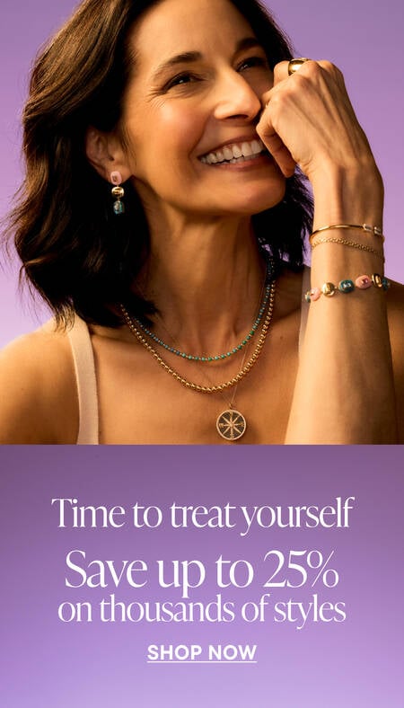 Time to Treat Yourself. Save up to 25% on Thousands of Styles. Shop Now