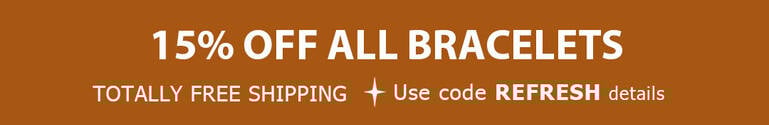 15% Off Bracelets + TOTALLY FREE Shipping