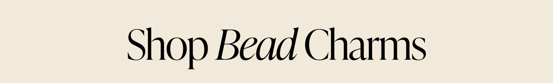 SHOP BEAD CHARMS