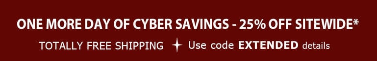One More Day of Cyber Savings - 25% Off Sitewide*
