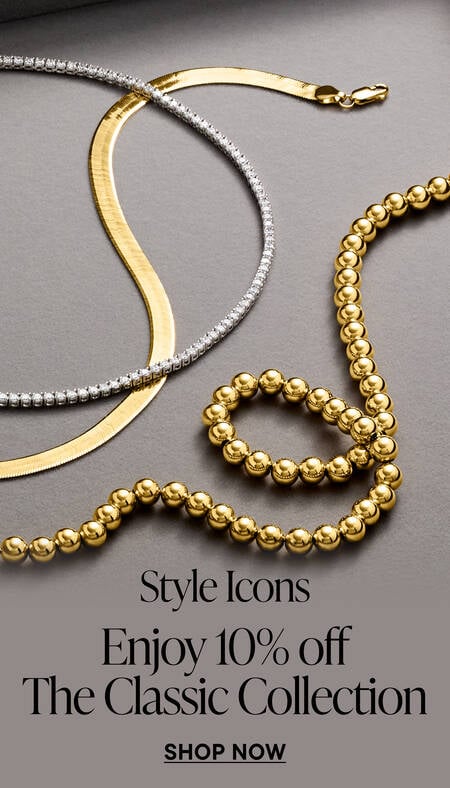 Style Icons. Enjoy 10% Off The Classic Collection
