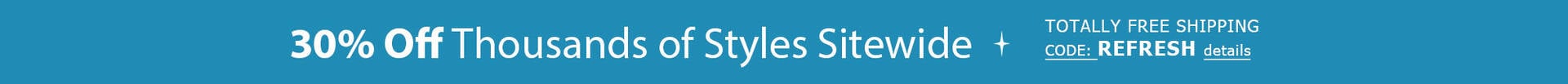 30% off Thousands of Styles Sitewide + TOTALLY FREE Shipping