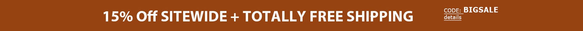 15% Off Sitewide + TOTALLY FREE Shipping